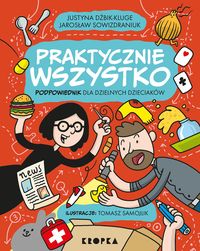 Praktycznie wszystko. Podpowiednik dla dzielnych dzieciaków