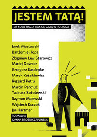 Jestem tatą! Jak sobie radzą i jak się czują w roli ojca...