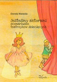 Jesteśmy aktorami. Scenariusze teatrzyków dziecięcych