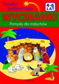 Wycinanki. Szopka betlejemska. Pomysły dla maluchów (4-6 lat )