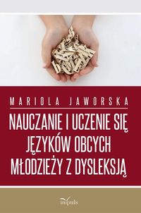 Nauczanie i uczenie się języków obcych młodzieży z dysleksją