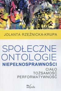 Społeczne ontologie niepełnosprawności. Ciało, tożsamość, performatywność