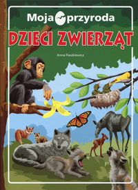 Moja przyroda. Dzieci zwierząt