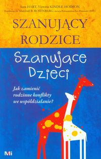 Szanujący rodzice, szanujące dzieci. Jak zmienić rodzinne konflikty we współdziałanie