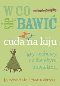 W co się bawić. Cuda na kiju. Gry i zabawy na świeżym powietrzu