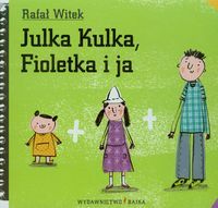 Julka, Kulka, Fioletka i ja
