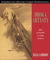 Droga artysty. Jak wyzwolić w sobie twórcę