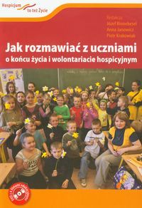 Jak rozmawiać z uczniami o końcu życia i wolontariacie hospicyjnym