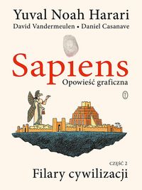 Sapiens. Opowieść graficzna. Cz.2. Filary cywilizacji