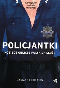Policjantki. Kobiece oblicze polskich służb