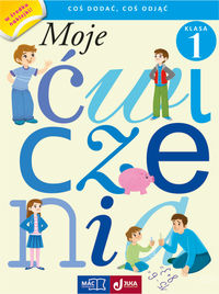 Moje ćwiczenia. Coś dodać, coś odjąć. Kl.1