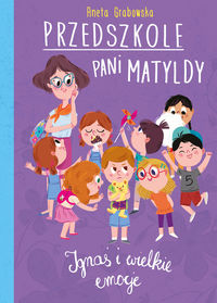 Przedszkole Pani Matyldy. Ignaś i wielkie emocje (3+)