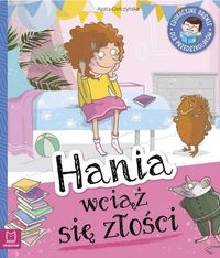Hania wciąż się złości