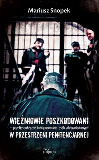 Więźniowie poszkodowani - psychospołeczne funkcjonowanie osób zdegradowanych w przestrzeni penitencjarnej