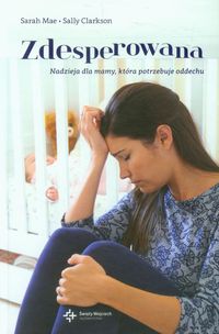 Zdesperowana. Nadzieja dla mamy, która potrzebuje oddechu