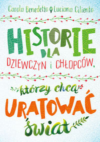 Historie dla dziewczyn i chłopców, którzy chcą uratować świat