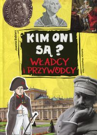 Kim oni są? Władcy i przywódcy