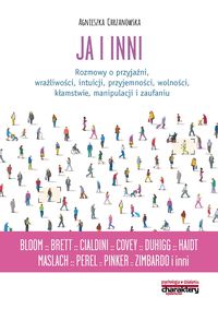 Ja i inni. Rozmowy o przyjaźni, wrażliwości, intuicji, przyjemności, wolności, kłamstwie, manipulacji i zaufaniu