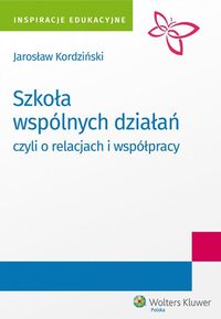 Szkoła wspólnych działań czyli o relacjach i współpracy