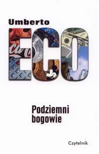 Podziemni bogowie. Wybór szkiców. Wyd. I w tej edycji (poprz. wyd. pt. Semiologia życia codziennego)