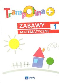 Trampolina +. Zabawy matematyczne 1