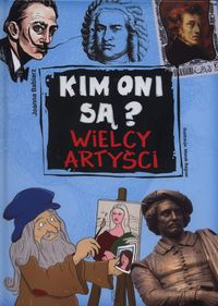 Kim oni są? Wielcy artyści