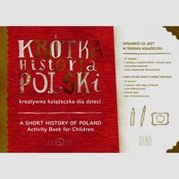 Krótka Historia Polski. Kreatywna książeczka dla dzieci/A Short History of Poland. Activity Book for Children