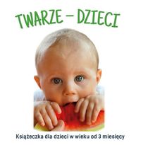 Twarze - Dzieci. Książeczka dla dzieci w wieku od 3 miesięcy