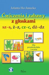 Ćwiczenia i zabawy z głoskami sz-s, ż-z, cz-c, dż-dz  (+CD)