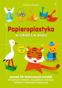 Papieroplastyka w szkole i w domu. Część II