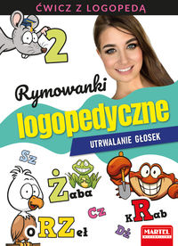 Ćwicz z logopedą 2. Rymowanki logopedyczne. Utrwalanie głosek