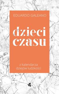 Dzieci czasu. Z kalendarza dziejów ludzkości