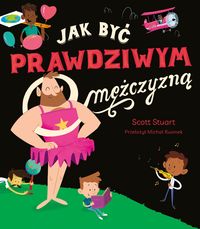 Jak być prawdziwym mężczyzną