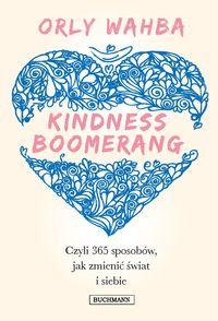Kindness Boomerang czyli 365 sposobów, jak zmienić świat i siebie