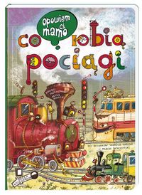 Opowiem ci mamo, co robią pociagi