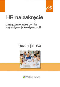 HR na zakręcie. Zarządzanie przez pomiar czy aktywacja kreatywności?