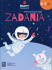 Domowe ćwiczenia. Rozwiązuję zadania (8--9 lat)