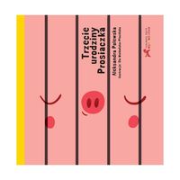 Trzecie urodziny prosiaczka