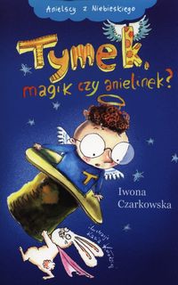Tymek, magik czy anielinek