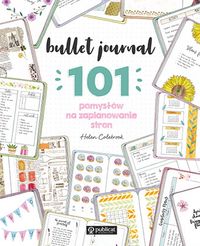 Bullet Journal. 101 pomysłów na zaplanowanie stron