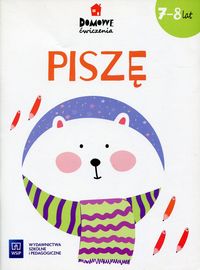 Domowe ćwiczenia. Piszę (7-8 lat)