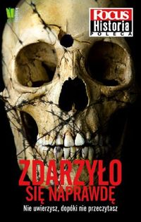 Zdarzyło się naprawdę-Focus Historia