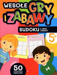 Wesołe gry i zabawy. Sudoku i inne zabawy (5+)
