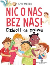 Nic o nas bez nas! Dzieci i ich prawa