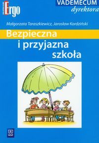 Bezpieczna i przyjazna szkoła. Vademecum dyrektora