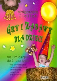 Gry i zabawy dla dzieci od 1 miesiąca do 3 roku życia.